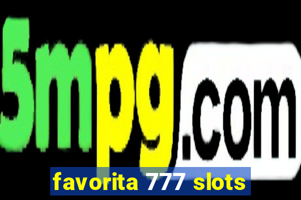 favorita 777 slots